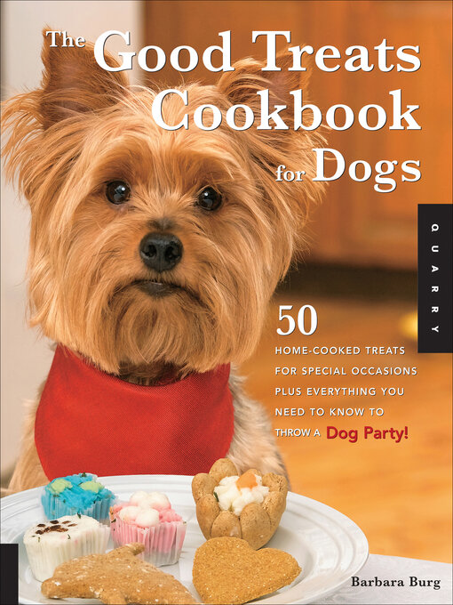 Title details for The Good Treats Cookbook for Dogs by Barbara Burg - Wait list